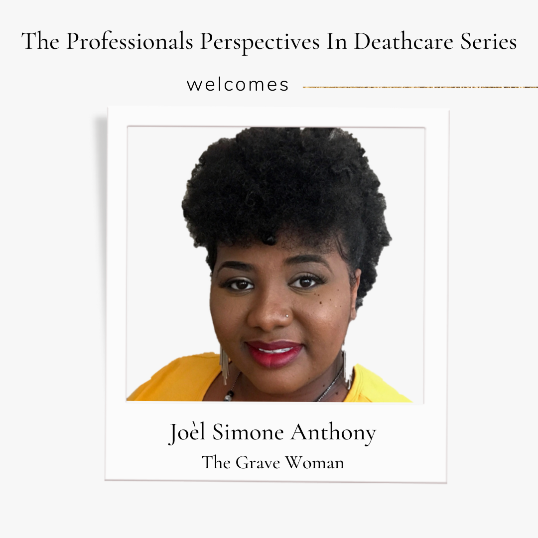 Professionals Perspectives In Deathcare with Joèl Simone Anthony aka The Grave Woman