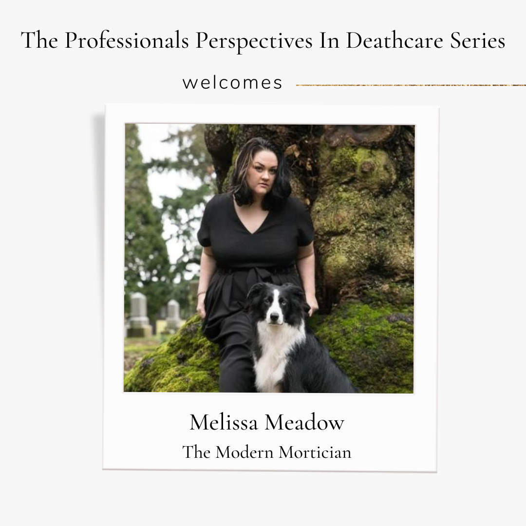 Professionals Perspectives In Deathcare with Melissa Meadow