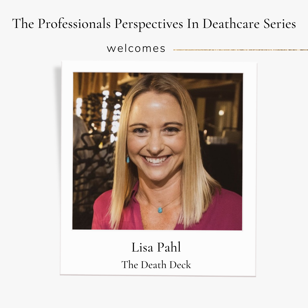 Professionals Perspectives In Deathcare with Lisa Pahl of The